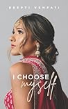 I Choose Myself by Deepti Vempati