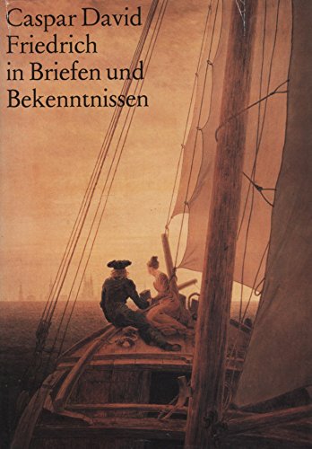Caspar David Friedrich in Briefen und Bekenntnissen (German Edition)