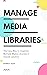 Manage Media Libraries: The...