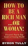 How To Be A Rich Man...Or Woman!