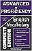 English Advanced to Proficiency Vocabulary: Important Words and Phrasal Verbs You Should Know to Write and Speak like a Well-Educated Native Speaker (Complete ... Most Comprehensive English Dictionaries)