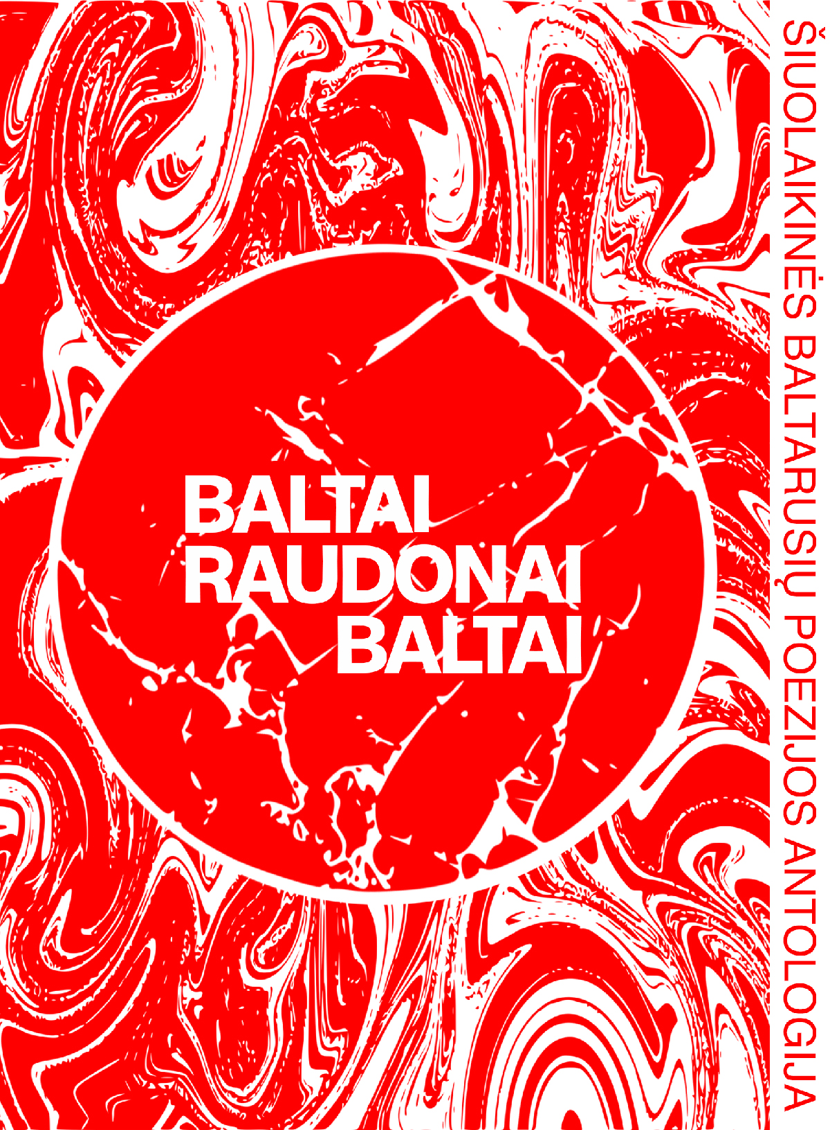 Baltai raudonai baltai: šiuolaikinės baltarusių poezijos antologija