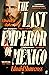 The Last Emperor of Mexico: A Disaster in the New World