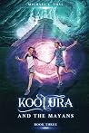 Koolura and the Mayans by Michael Thal