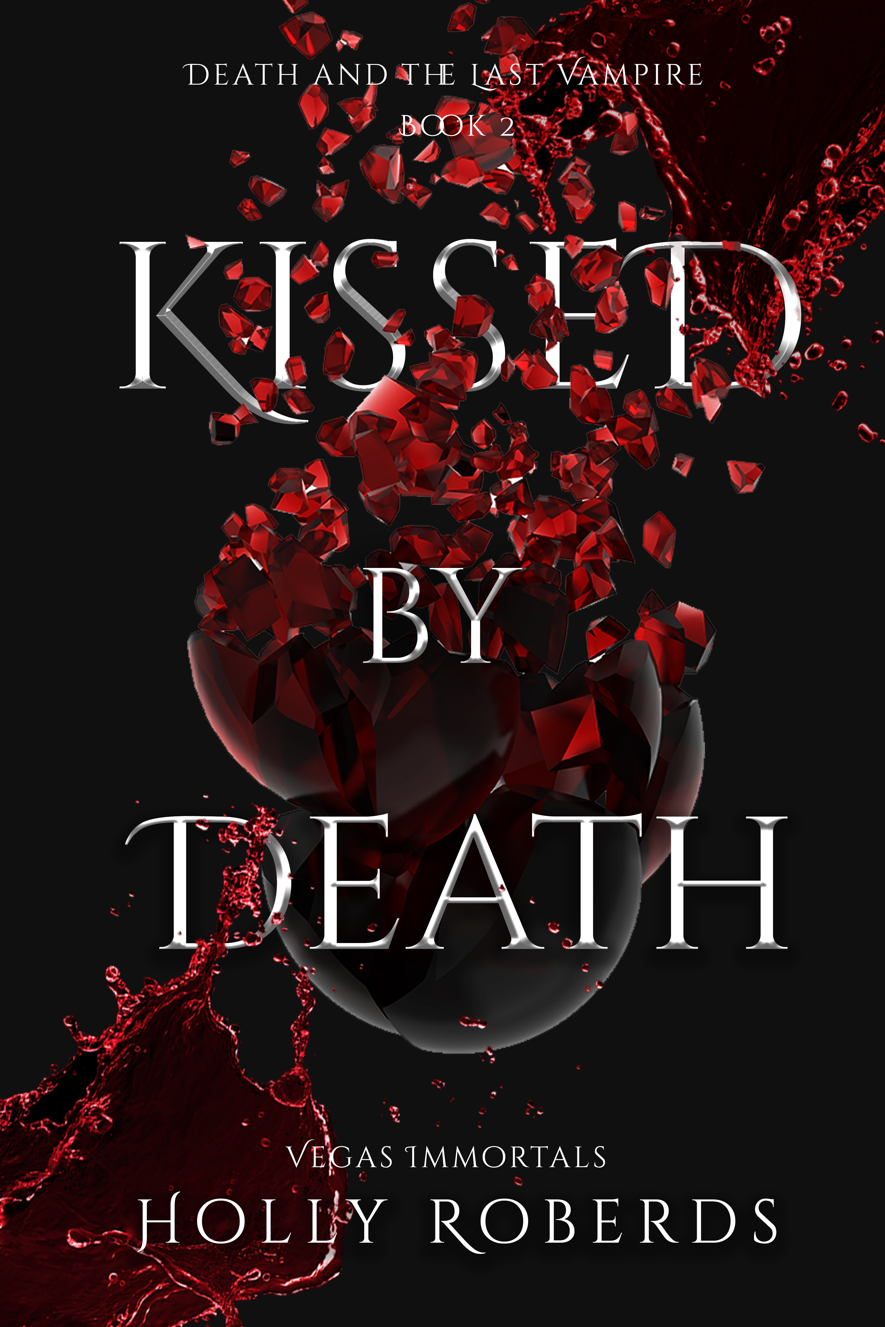 Kissed by Death (Vegas Immortals: Death and the Last Vampire #2)