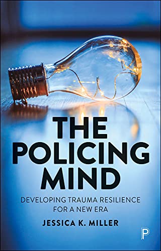 The Policing Mind: Developing Trauma Resilience for a New Era (Kindle Edition)