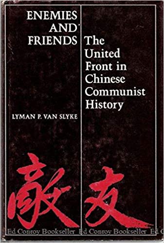 Enemies and Friends: United Front in Chinese Communist History