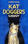 Kat Doggers: Superspy (Kat Doggers #1)