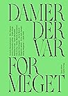 Damer der var for...