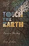Touch the Earth: ...