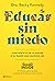 Educar sin miedo: Conviértete en la madre o el padre que quieres ser (No Ficción) (Spanish Edition)
