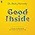 Good Inside: A Guide to Becoming the Parent You Want to Be