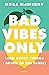Bad Vibes Only