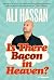 Is There Bacon in Heaven?: ...