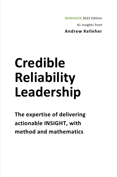 Credible Reliability Leadership, MANAGER Edition: The expertise of delivering actionable INSIGHT, with method and mathematics