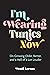 I'm Wearing Tunics Now by Wendi Aarons
