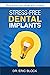 Stress-Free Dental Implants...