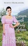 Escape with Lady Selena (Regency Highlanders #2) Book cover for Escape with Lady Selena (Regency Highlanders #2)