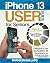iPhone 13 User Guide for Seniors by Brandon Ballard