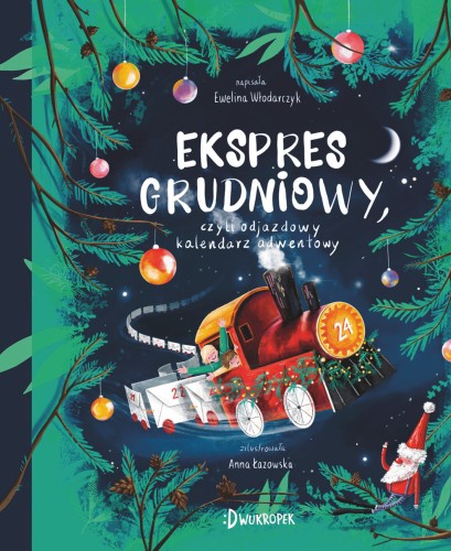 Ekspres grudniowy, czyli odjazdowy kalendarz adwentowy (Hardcover)