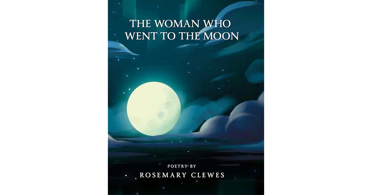 The Woman Who Went to the Moon Poems of Igloolik by Rosemary Clewes