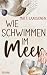 Wie Schwimmen im Meer