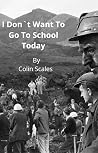 I Don`t Want To Go To School Today