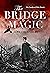 The Bridge to Magic by Alex Thornbury
