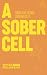A Sober Cell by Crystal Meth Anonymous