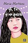 Yo, tú y un quizás Book cover for Yo, tú y un quizás