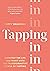 Tapping In: Manifest the life you want with the transformative power of tapping