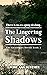 The Lingering Shadows