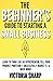 The Beginner's Guide to Starting a Small Business by Victoria Sharp