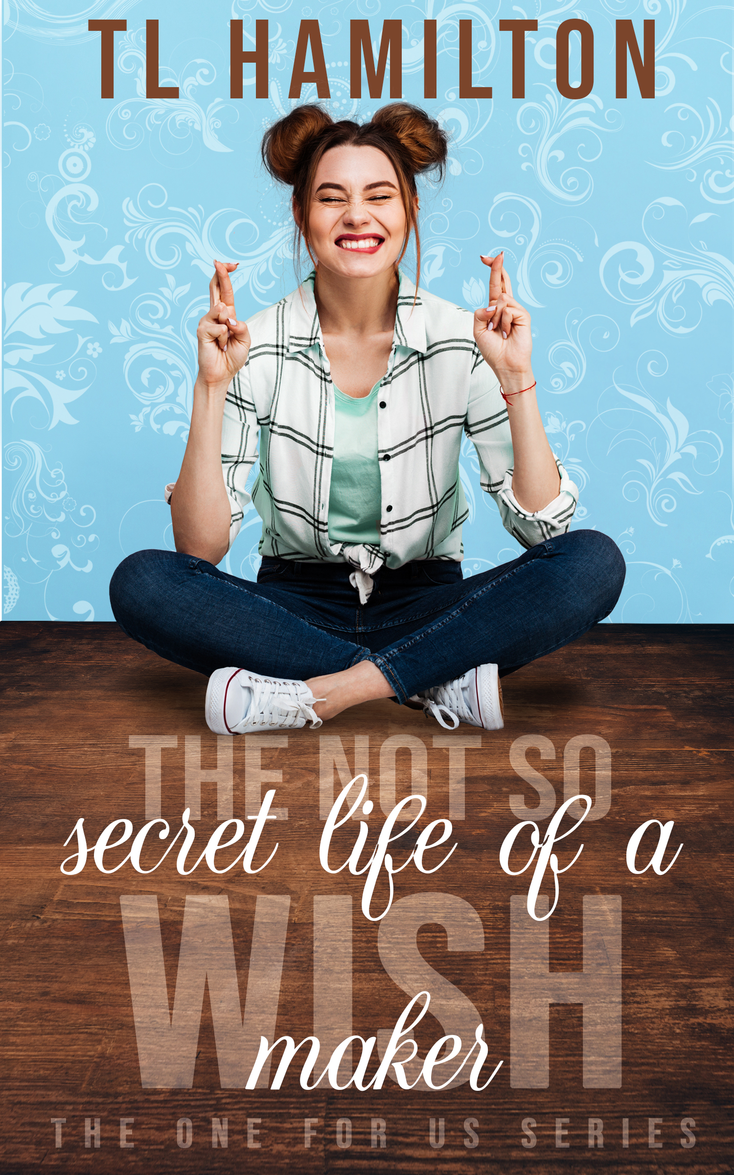 The Not So Secret Life of a Wish Maker (The One for Us #1)