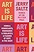 Art is Life: Icons & Iconoclasts, Visionaries & Vigilantes, & Flashes of Hope in the Night