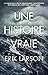 Une histoire vraie - Au coeur de la plus meurtrière catastrophe naturelle de l'histoire américaine (French Edition)
