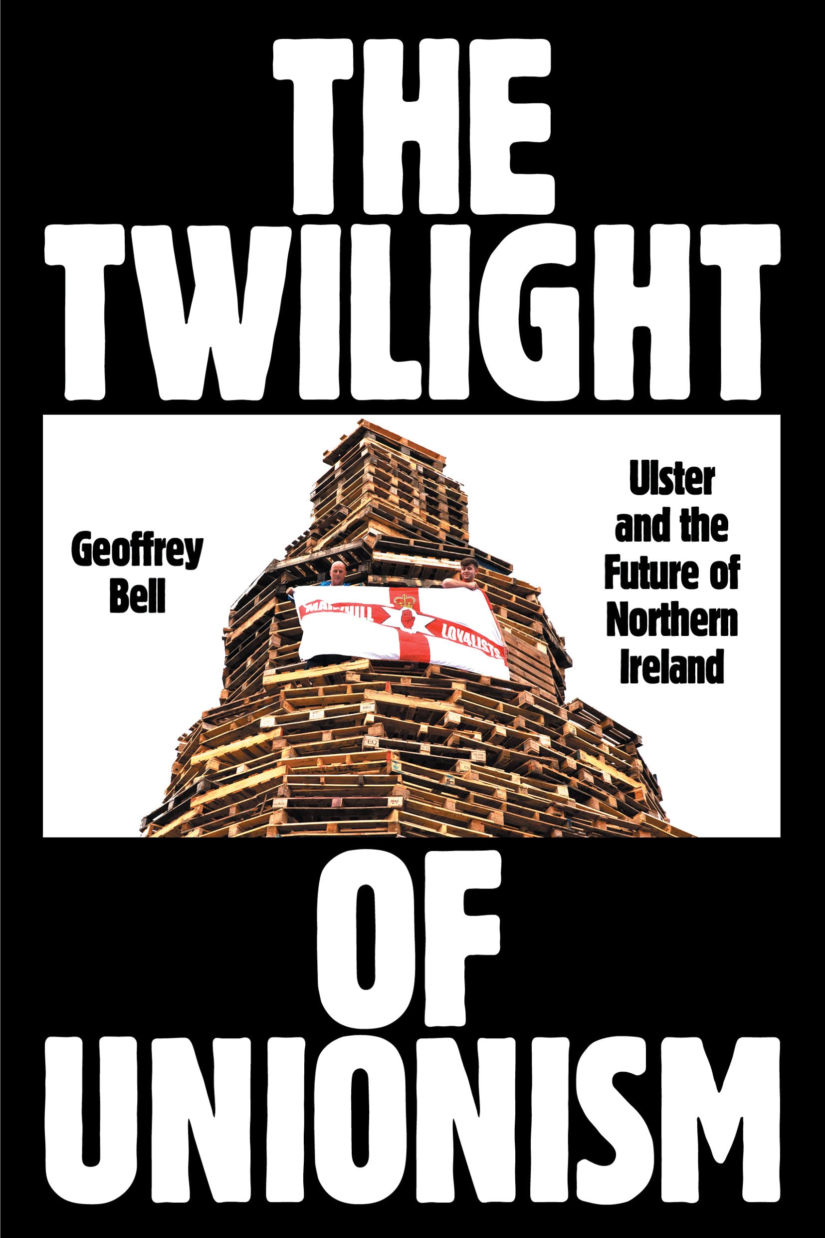 The Twilight of Unionism: Ulster and the Future of Northern Ireland (Kindle Edition)