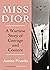 Miss Dior: A Wartime Story of Courage and Couture