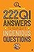 222 QI Answers to Your Quite Ingenious Questions