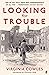 Looking for Trouble: 'One of the truly great war correspondents: magnificent.' (Antony Beevor)