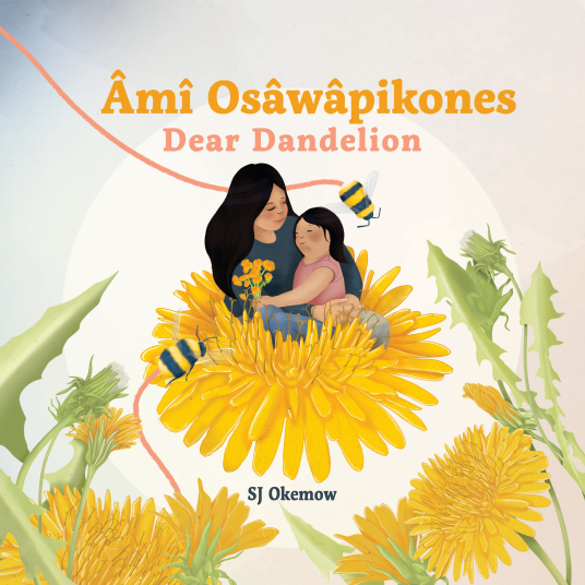 Âmî Osâwâpikones / Dear Dandelion (Hardcover)