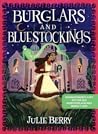 Burglars and Bluestockings by Julie Berry Burglars and Bluestockings by Julie Berry