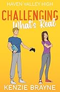 Challenging What's Real (Haven Valley High #2)