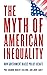 The Myth of American Inequa...