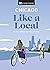 Chicago Like a Local: By the People Who Call It Home (Local Travel Guide)