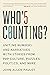 Who's Counting?: Uniting Numbers and Narratives with Stories from Pop Culture, Puzzles, Politics, and More
