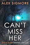 Can't Miss Her