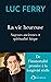 La vie heureuse: Sagesses anciennes et spiritualité laïque