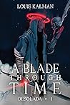 A Blade Through Time by Louis Kalman