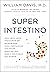 Superintestino: Descubra como restaurar seu microbioma para fortalecer sua saúde, regular seu peso e melhorar seu humor (Portuguese Edition)